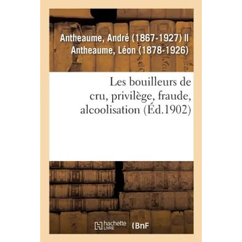 Les Bouilleurs de Cru, Privilège, Fraude, Alcoolisation