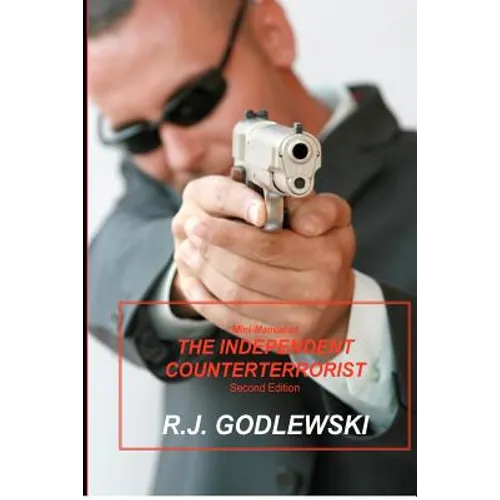 Mini-Manual of The Independent Counterterrorist Second Edition