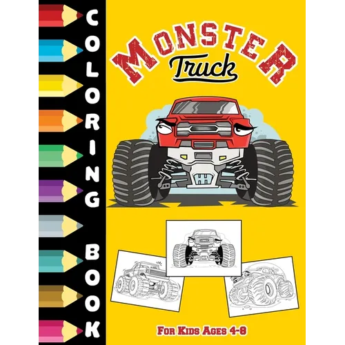 Monster Truck Coloring Book For Kids Ages 4-8: Cute and Fun Activity Book For Children's, Toddler, Boys and Girls who loves Monster car