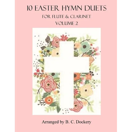 10 Easter Hymn Duets for Flute and Clarinet: Volume 2