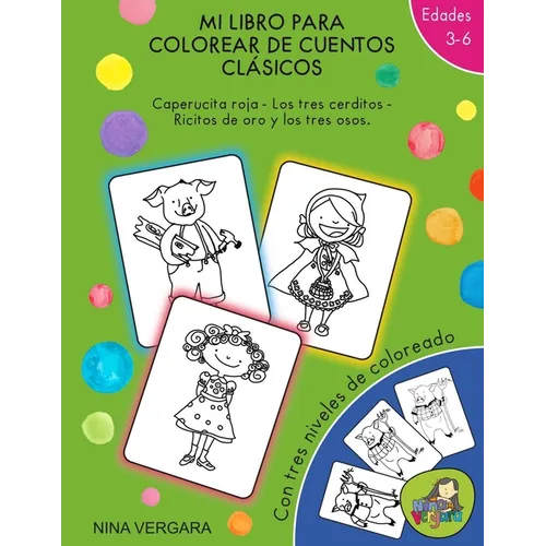 Mi libro para colorear de cuentos cl疽icos: Caperucita Roja- Los tres cerditos- Ricitos de Oro y los tres osos.