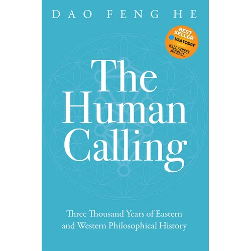 The Human Calling: Three Thousand Years of Eastern and Western Philosophical History
