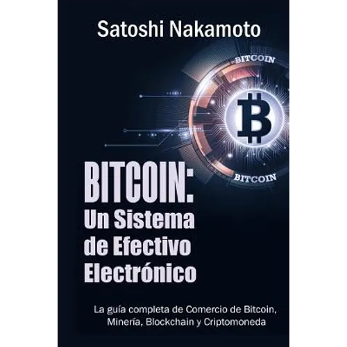 Bitcoin: Un Sistema de Efectivo Electronico Usuario-a-Usuario (Spanish Edition)