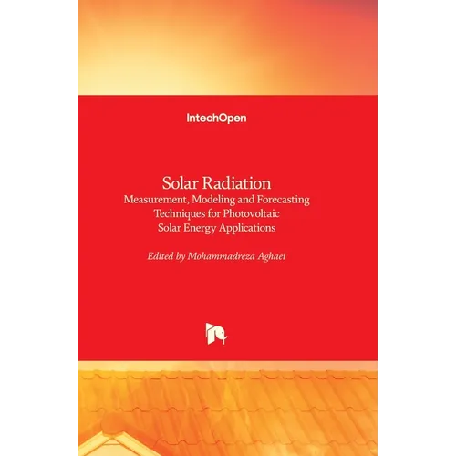 Solar Radiation: Measurement, Modeling and Forecasting Techniques for Photovoltaic Solar Energy Applications