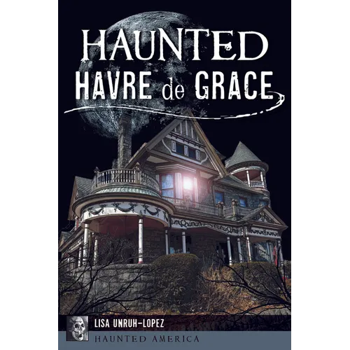Haunted Havre de Grace