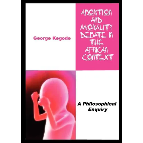 Abortion and Morality Debate in the African Context. A Philosophical Enquiry