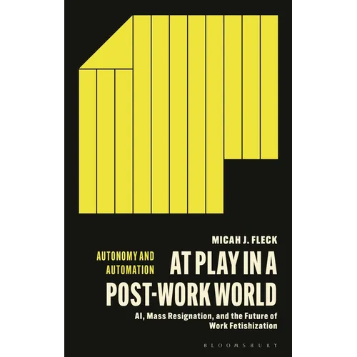 At Play in a Post-Work World: AI, Mass Resignation, and the Future of Work Fetishization