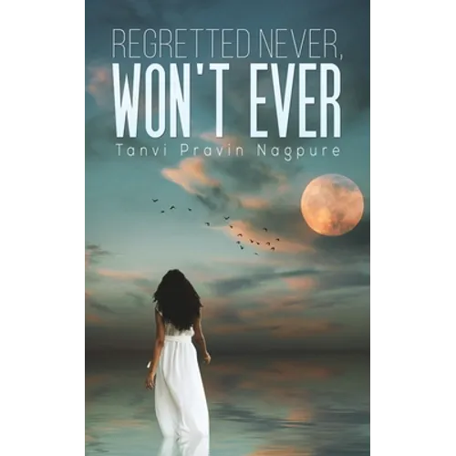 Regretted Never, Won't Ever