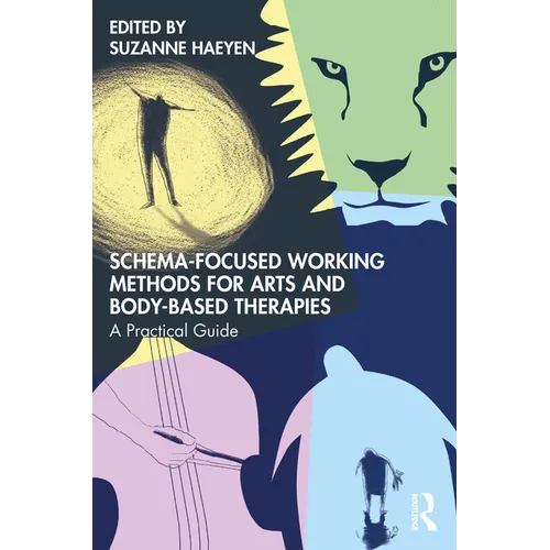 Schema-Focused Working Methods for Arts and Body-Based Therapies
