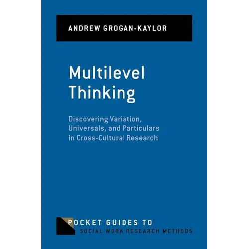Multilevel Thinking: Discovering Variation, Universals, and Particulars in Cross-Cultural Research