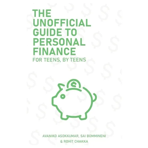 The Unofficial Guide To Personal Finance: For Teens, By Teens