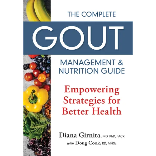 The Complete Gout Management and Nutrition Guide: Empowering Strategies for Better Health