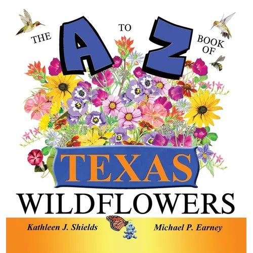 The A to Z of Texas Wildflowers - Hardcover