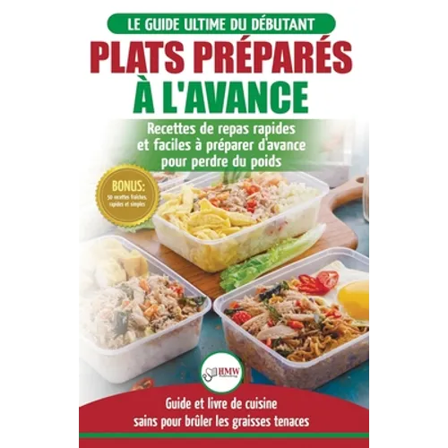 Plats Préparés à l'Avance: Le Guide essentiel pour les débutants - Plus de 50 recettes Keto rapides, faciles pour perdre du poids rapidement (Liv