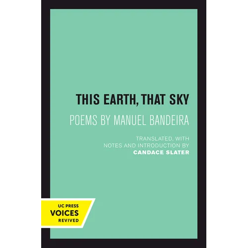This Earth, That Sky: Poems by Manuel Bandeira Volume 1