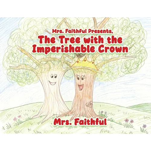 Mrs. Faithful Presents, The Tree with the Imperishable Crown