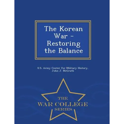 The Korean War - Restoring the Balance - War College Series - Paperback