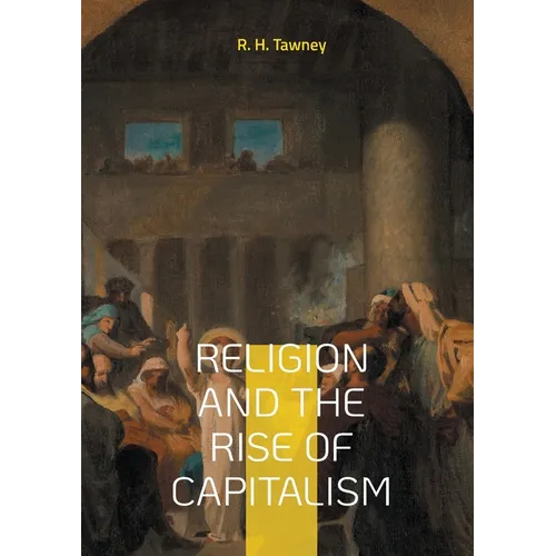 Religion and the Rise of Capitalism: Economic history of the Protestantism capitalism