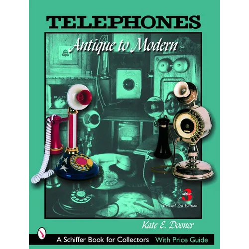 Telephones: Antique to Modern