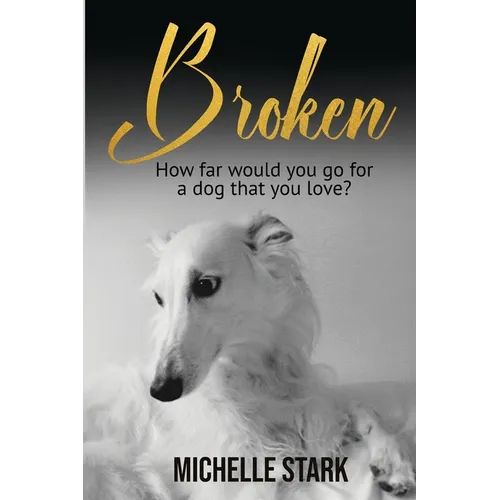 Broken: How far would you go for a dog that you love?