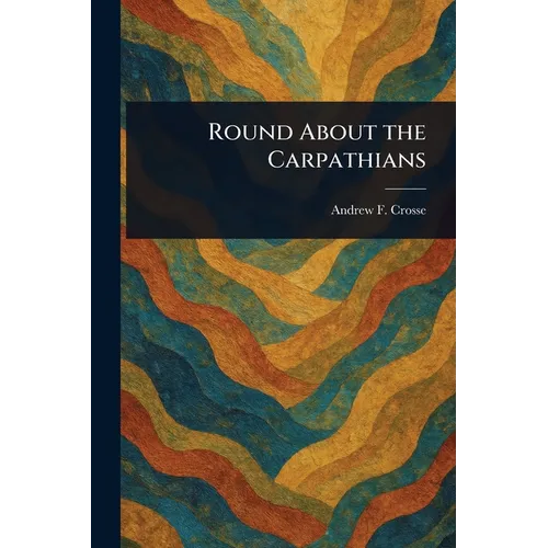 Round About the Carpathians