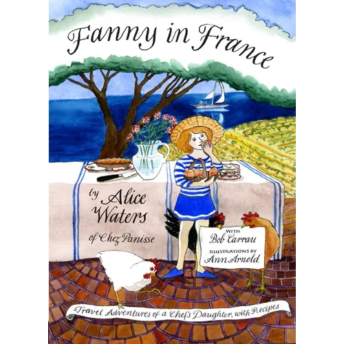 Fanny in France: Travel Adventures of a Chef's Daughter, with Recipes