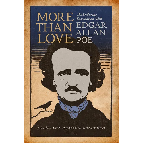 More Than Love: The Enduring Fascination with Edgar Allan Poe