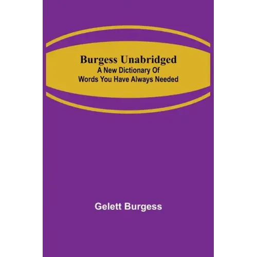 Burgess Unabridged: A new dictionary of words you have always needed