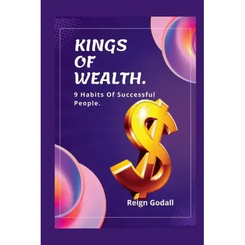 Kings of Wealth: 9 Habits Of Successful People.