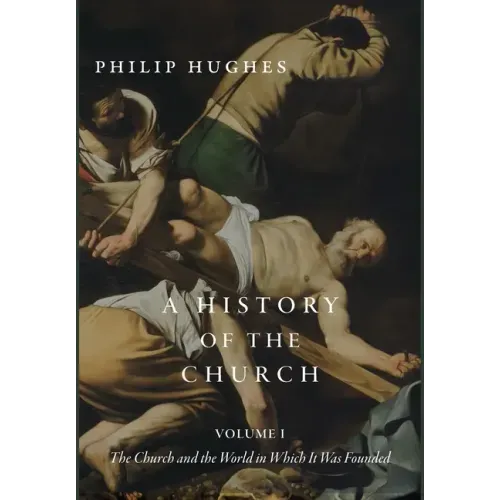 A History of the Church, Volume I: The Church and the World in Which It Was Founded