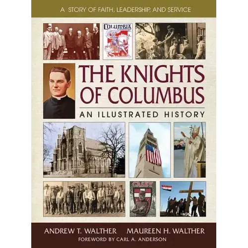 The Knights of Columbus: An Illustrated History