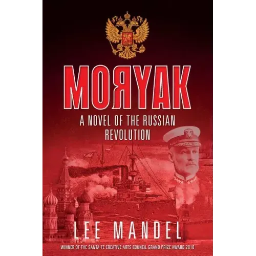 Moryak: A novel of the Russian Revolution