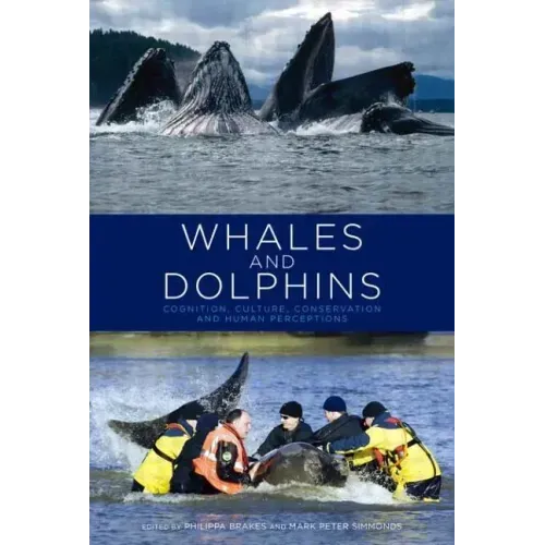Whales and Dolphins: Cognition, Culture, Conservation and Human Perceptions