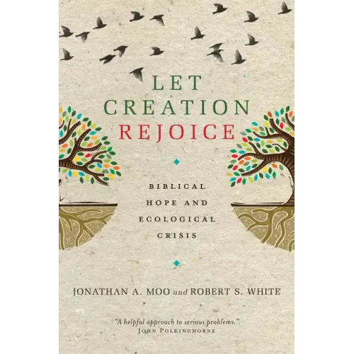 Let Creation Rejoice: Biblical Hope and Ecological Crisis