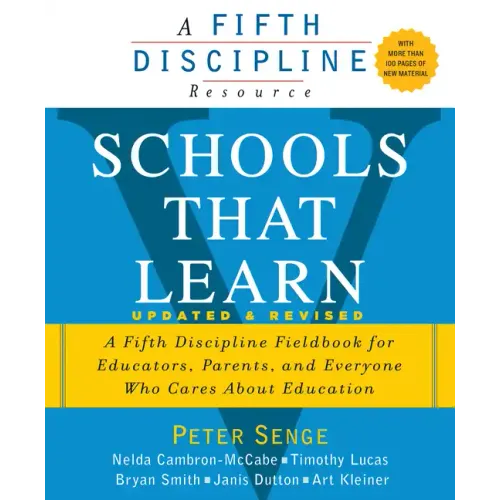 Schools That Learn (Updated and Revised): A Fifth Discipline Fieldbook for Educators, Parents, and Everyone Who Cares about Education