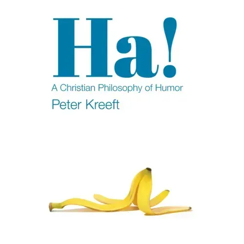 Ha!: A Christian Philosophy of Humor