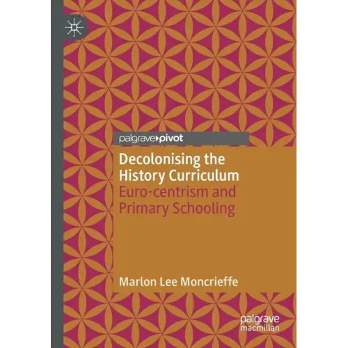Decolonising the History Curriculum: Euro-Centrism and Primary Schooling