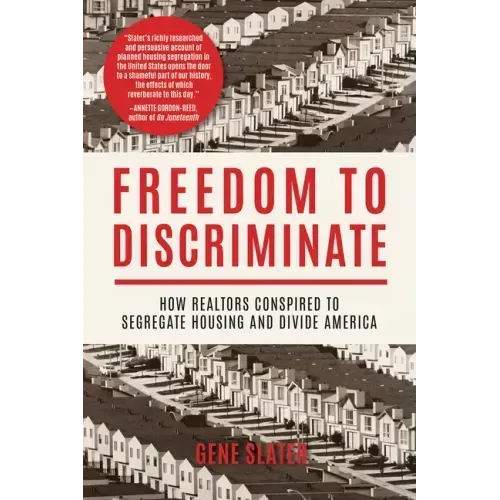 Freedom to Discriminate: How Realtors Conspired to Segregate Housing and Divide America