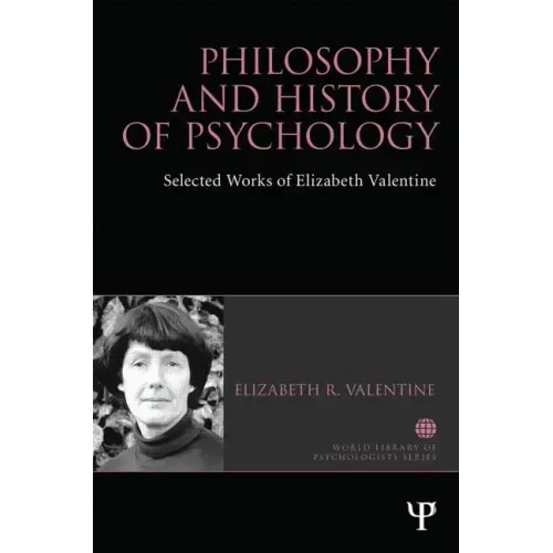 Philosophy and History of Psychology: Selected Works of Elizabeth Valentine