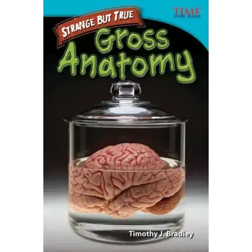 Strange But True: Gross Anatomy: Gross Anatomy