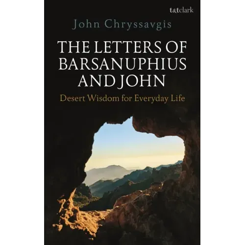 The Letters of Barsanuphius and John: Desert Wisdom for Everyday Life