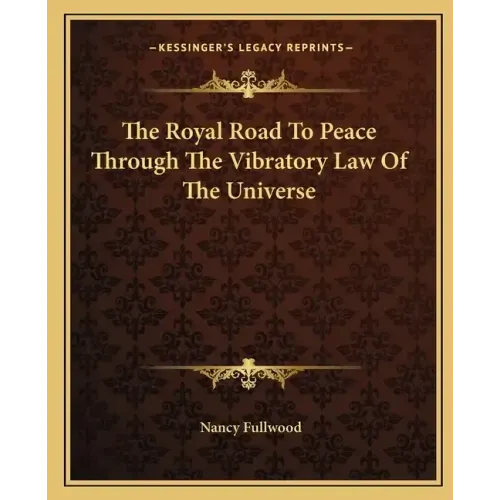 The Royal Road to Peace Through the Vibratory Law of the Universe