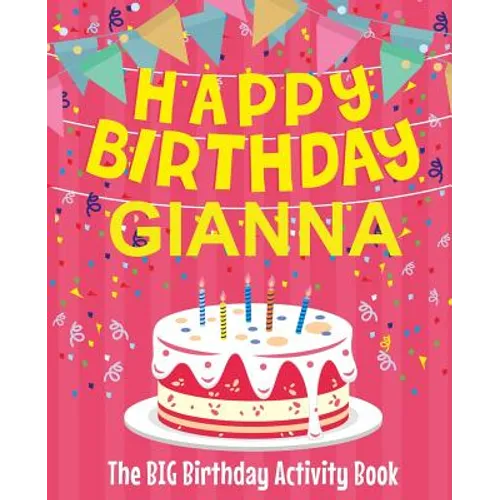 Happy Birthday Gianna - The Big Birthday Activity Book: (Personalized Children's Activity Book)
