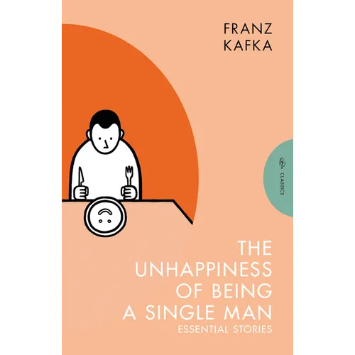 The Unhappiness of Being a Single Man: Essential Stories