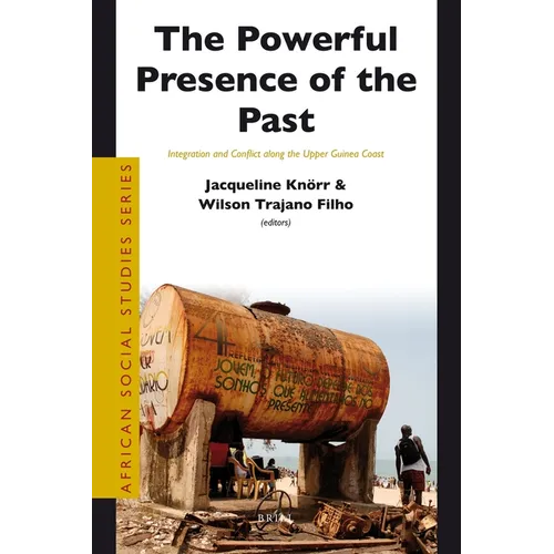 The Powerful Presence of the Past: Integration and Conflict Along the Upper Guinea Coast