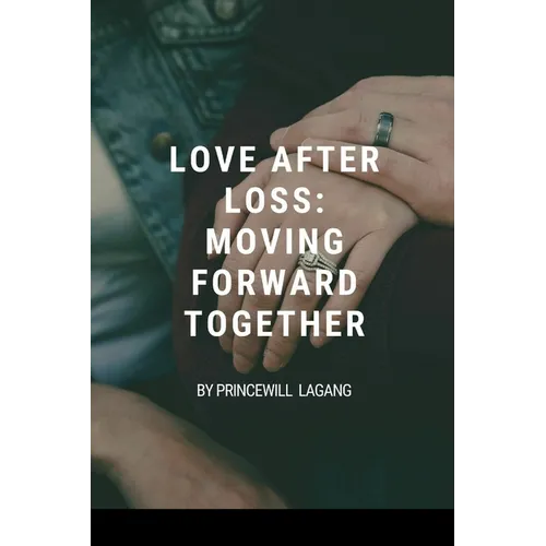 Love After Loss: Moving Forward Together