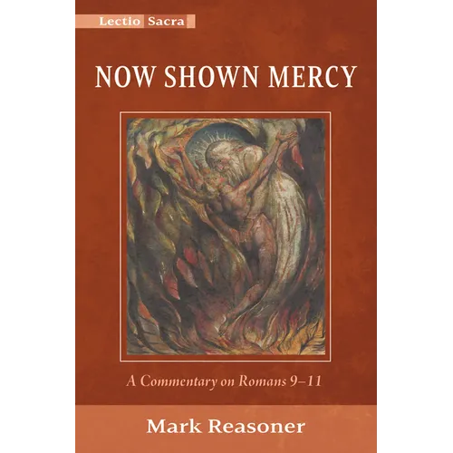 Now Shown Mercy: A Commentary on Romans 9-11