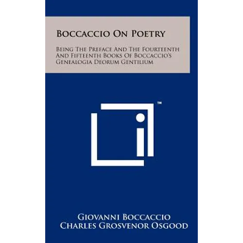 Boccaccio On Poetry: Being The Preface And The Fourteenth And Fifteenth Books Of Boccaccio's Genealogia Deorum Gentilium