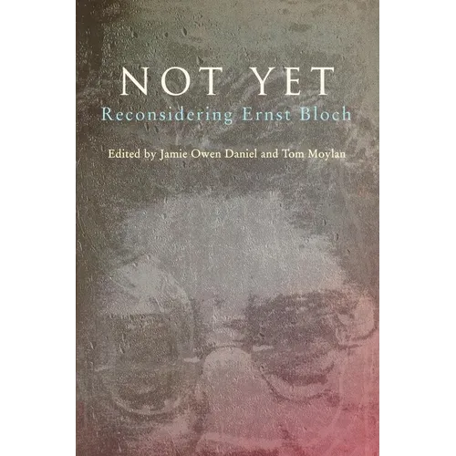 Not Yet: Reconsidering Ernst Bloch