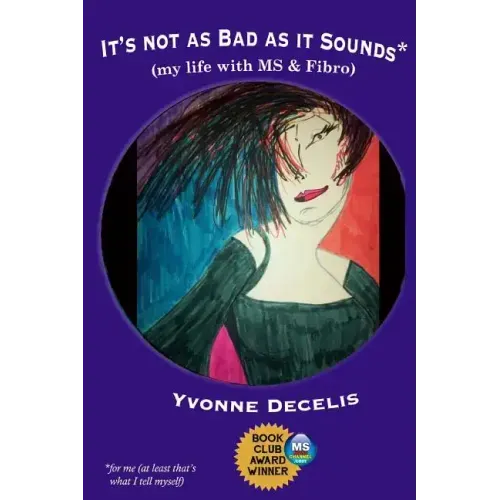It's Not as Bad as it Sounds (my life with MS & Fibro): My life with Multiple Sclerosis and Fibromyalgia (living with these 2 conditions and making li